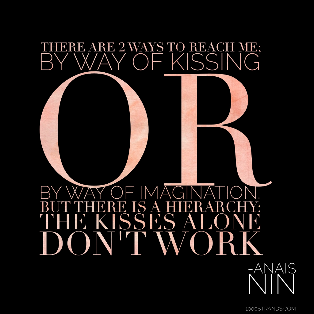 Anais Nin Imagination and Kissing | 1000strands.com